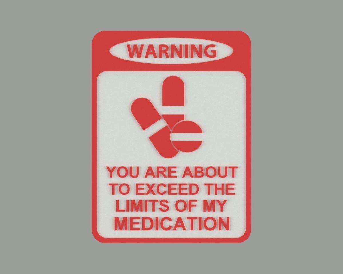 AVISO VOCE ESTA PRESTES A EXCEDER OS LIMITES DA MINHA MEDICACAO, placa
