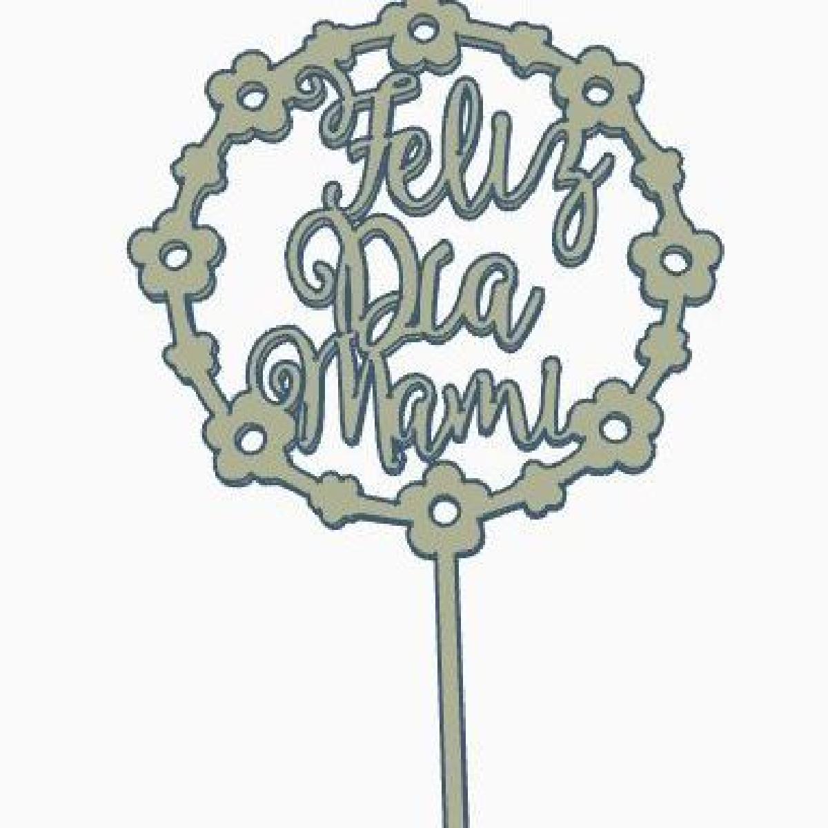 Topo de bolo Feliz dia Mamae